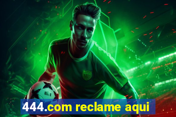 444.com reclame aqui